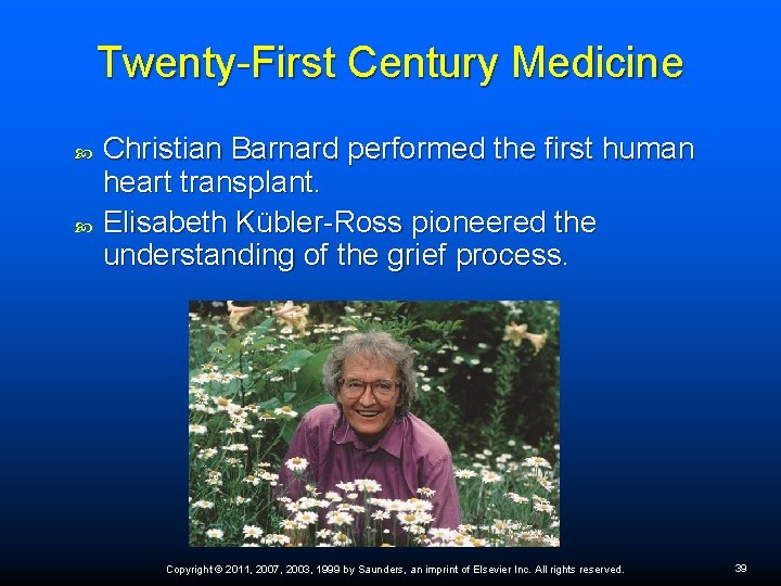 Twenty-First Century Medicine Christian Barnard performed the first human heart transplant. Elisabeth Kübler-Ross pioneered