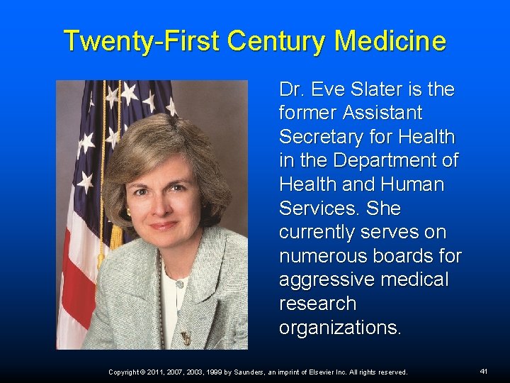Twenty-First Century Medicine Dr. Eve Slater is the former Assistant Secretary for Health in