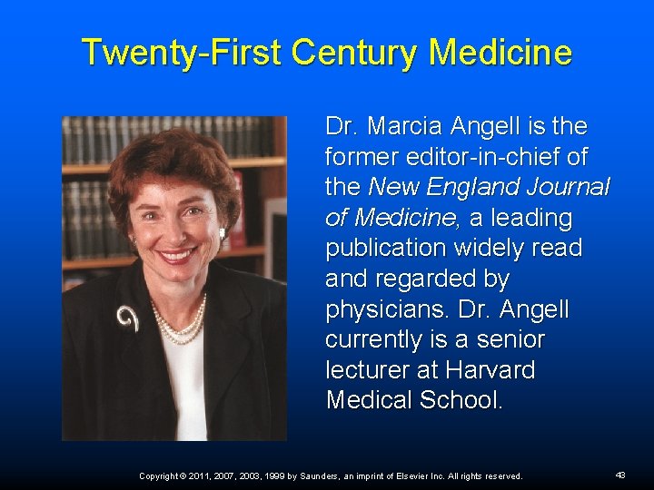 Twenty-First Century Medicine Dr. Marcia Angell is the former editor-in-chief of the New England