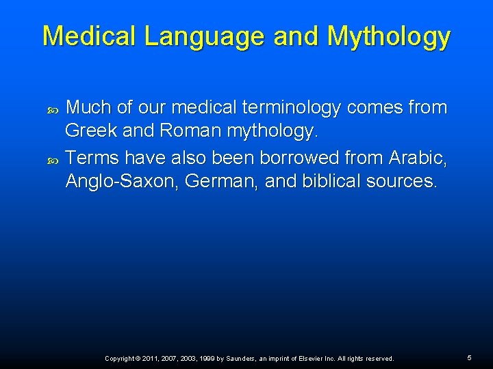 Medical Language and Mythology Much of our medical terminology comes from Greek and Roman