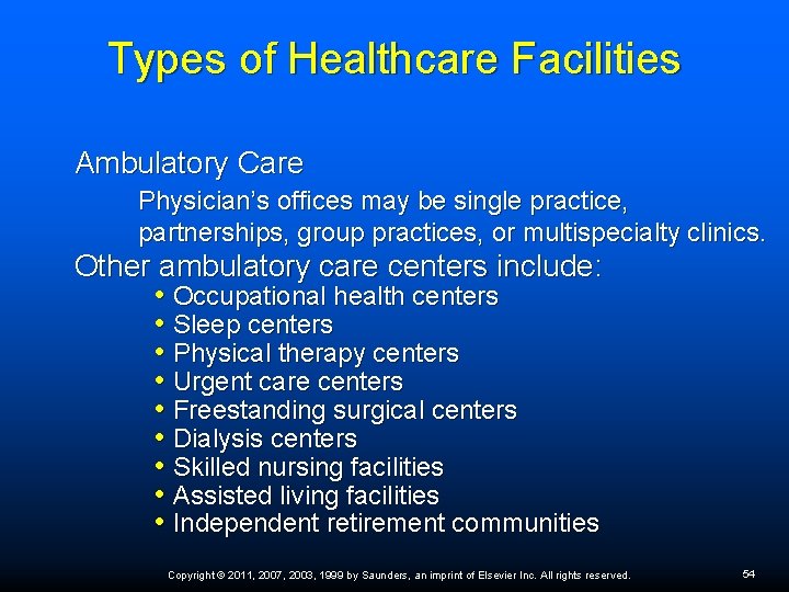 Types of Healthcare Facilities Ambulatory Care Physician’s offices may be single practice, partnerships, group
