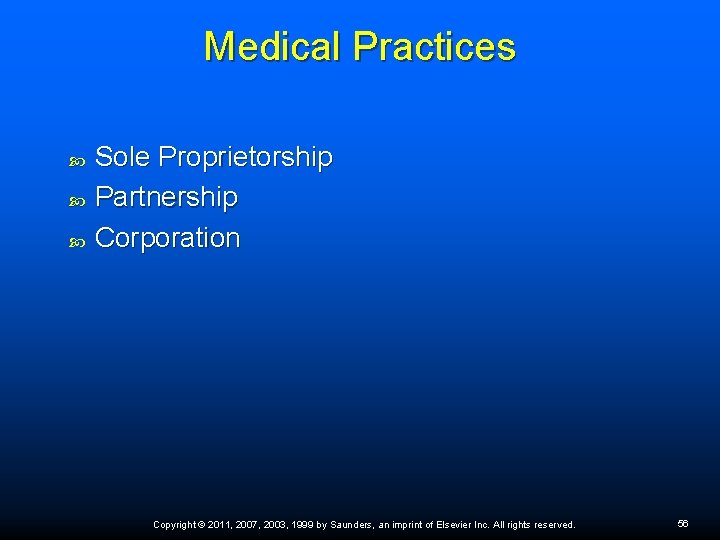 Medical Practices Sole Proprietorship Partnership Corporation Copyright © 2011, 2007, 2003, 1999 by Saunders,