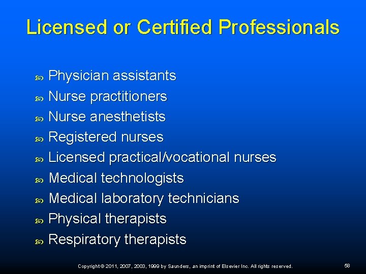 Licensed or Certified Professionals Physician assistants Nurse practitioners Nurse anesthetists Registered nurses Licensed practical/vocational