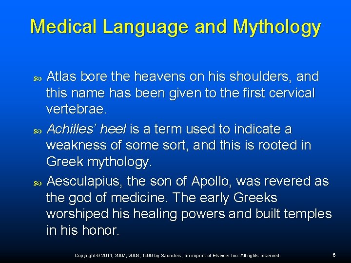 Medical Language and Mythology Atlas bore the heavens on his shoulders, and this name