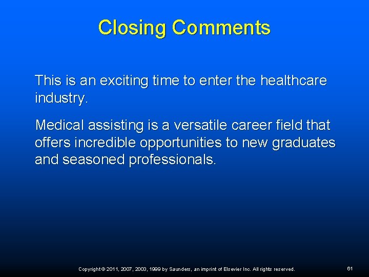 Closing Comments This is an exciting time to enter the healthcare industry. Medical assisting