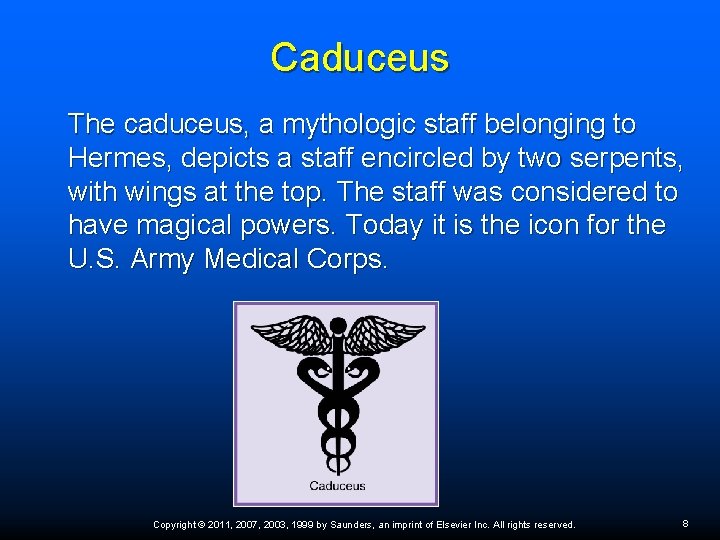 Caduceus The caduceus, a mythologic staff belonging to Hermes, depicts a staff encircled by