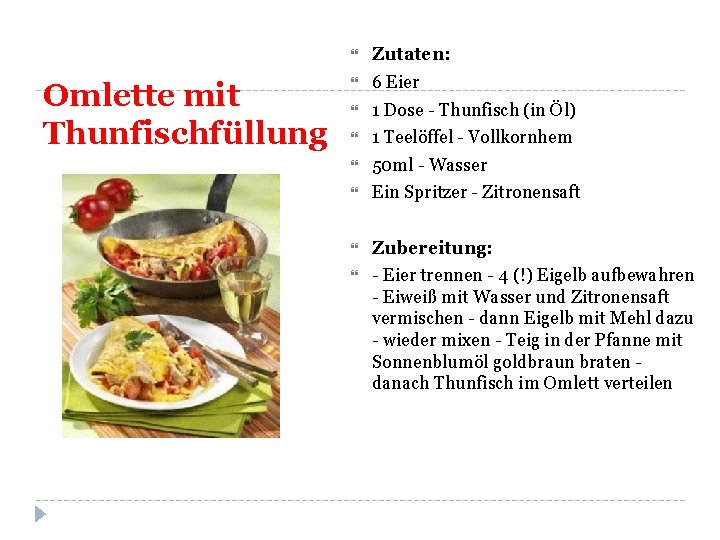 Omlette mit Thunfischfüllung Zutaten: 6 Eier 1 Dose - Thunfisch (in Öl) 1 Teelöffel