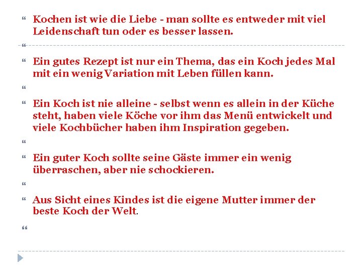  Kochen ist wie die Liebe - man sollte es entweder mit viel Leidenschaft