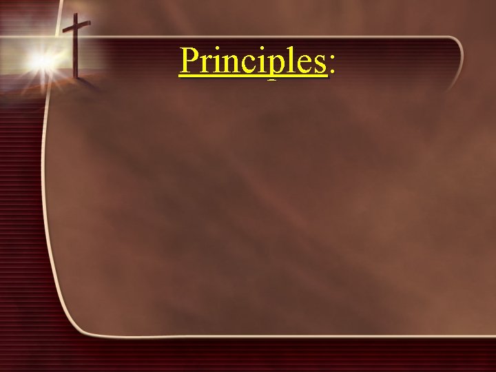 Principles: 