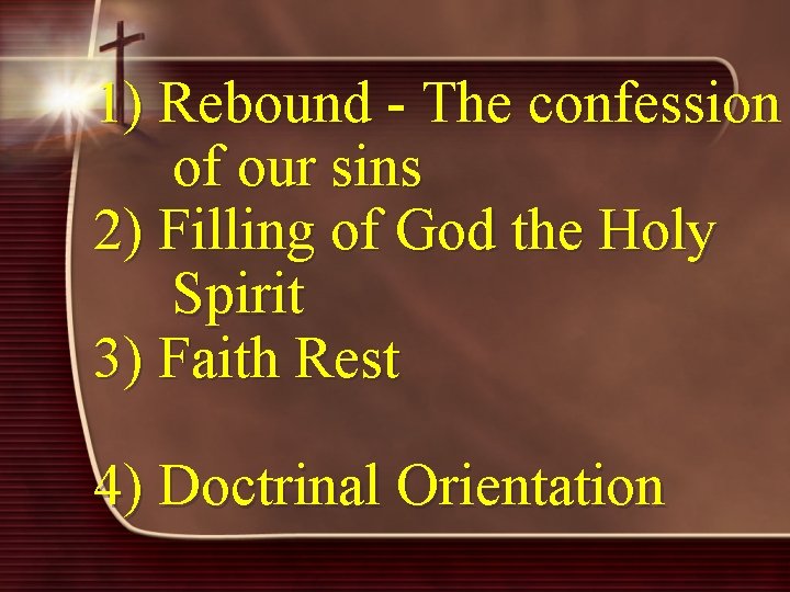 1) Rebound - The confession of our sins 2) Filling of God the Holy