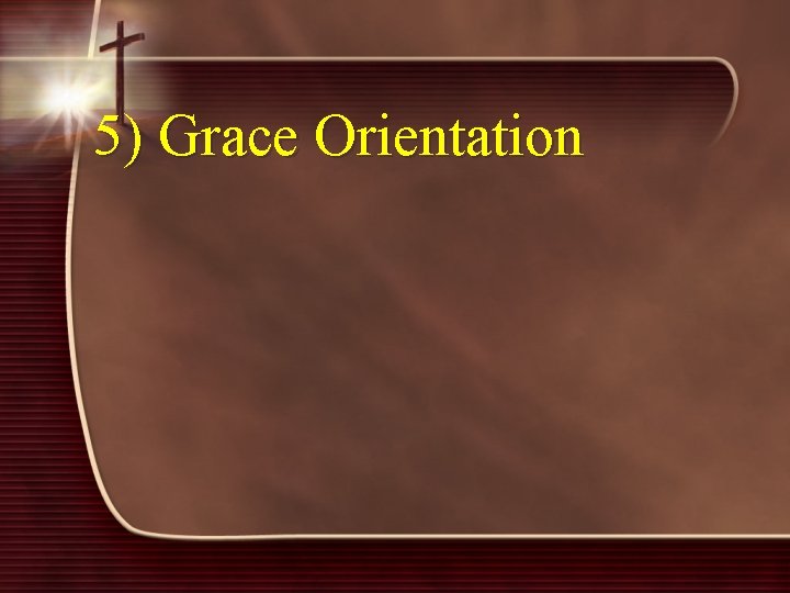 5) Grace Orientation 