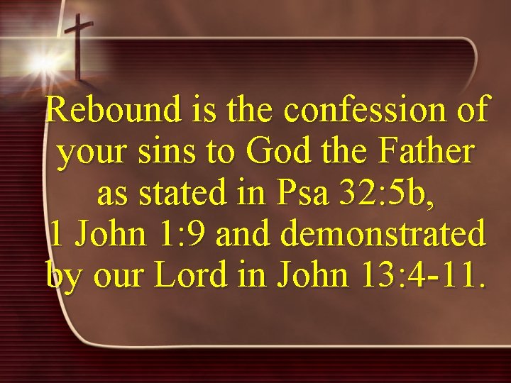 Rebound is the confession of your sins to God the Father as stated in