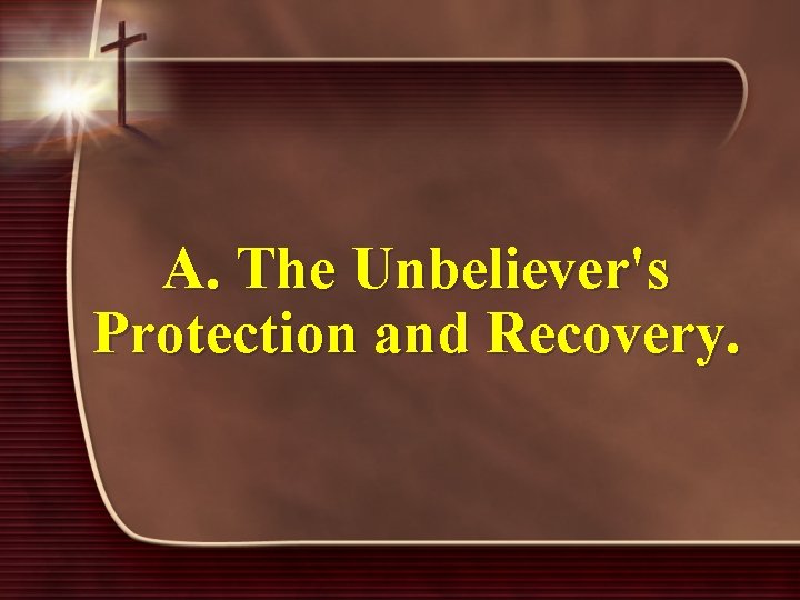 A. The Unbeliever's Protection and Recovery. 