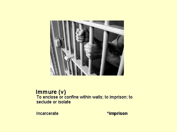 Immure (v) To enclose or confine within walls; to imprison; to seclude or isolate