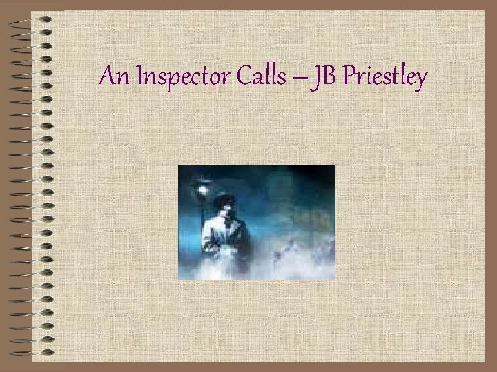 An Inspector Calls – JB Priestley 