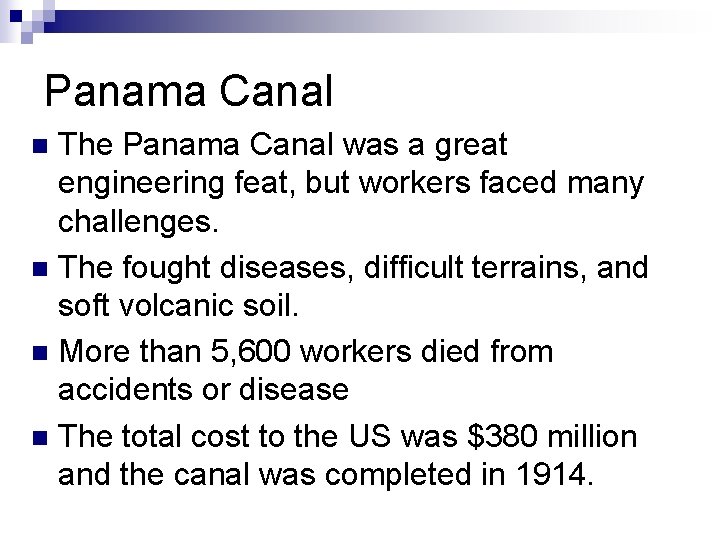 Panama Canal The Panama Canal was a great engineering feat, but workers faced many