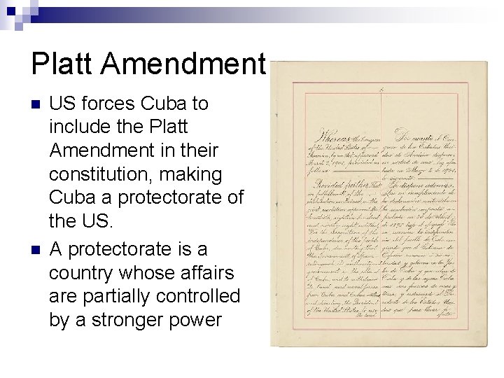 Platt Amendment n n US forces Cuba to include the Platt Amendment in their