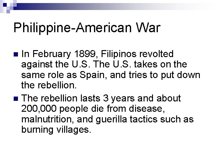 Philippine-American War In February 1899, Filipinos revolted against the U. S. The U. S.