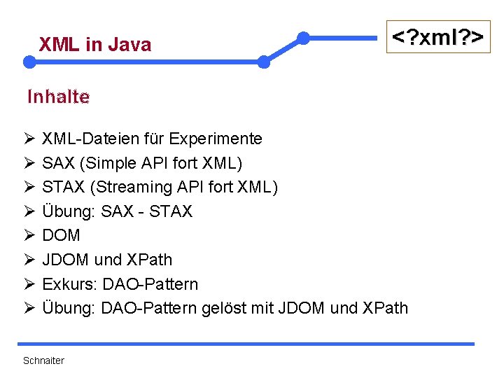 XML in Java <? xml? > Inhalte Ø Ø Ø Ø XML-Dateien für Experimente