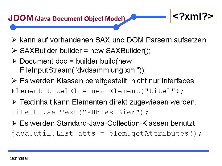 JDOM (Java Document Object Model) <? xml? > Ø kann auf vorhandenen SAX und