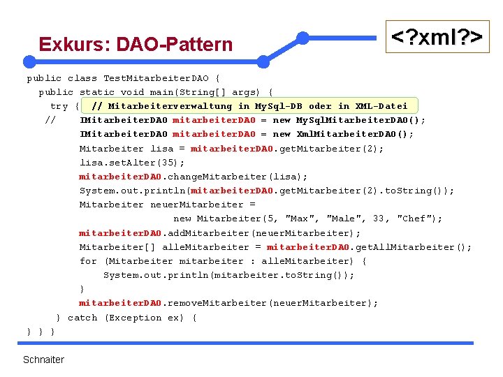 Exkurs: DAO-Pattern <? xml? > public class Test. Mitarbeiter. DAO { public static void