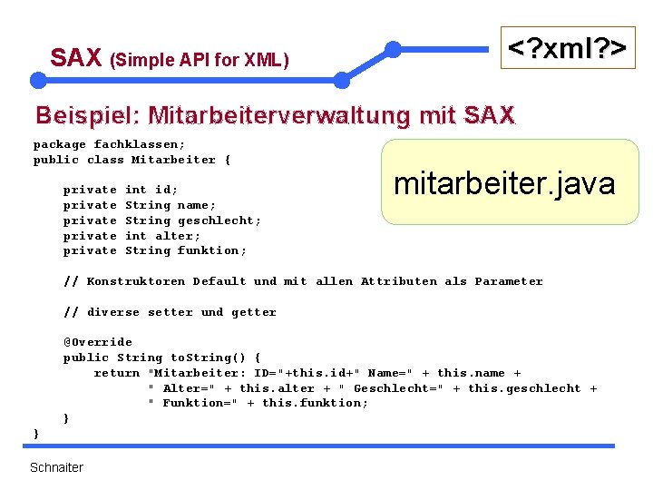 SAX (Simple API for XML) <? xml? > Beispiel: Mitarbeiterverwaltung mit SAX package fachklassen;