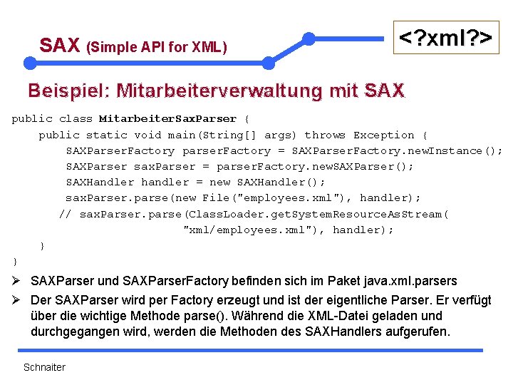 SAX (Simple API for XML) <? xml? > Beispiel: Mitarbeiterverwaltung mit SAX public class