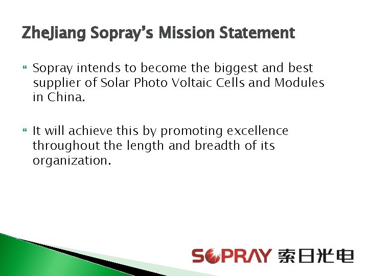 Zhe. Jiang Sopray’s Mission Statement Sopray intends to become the biggest and best supplier