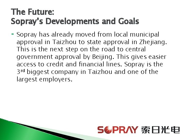 The Future: Sopray’s Developments and Goals Sopray has already moved from local municipal approval