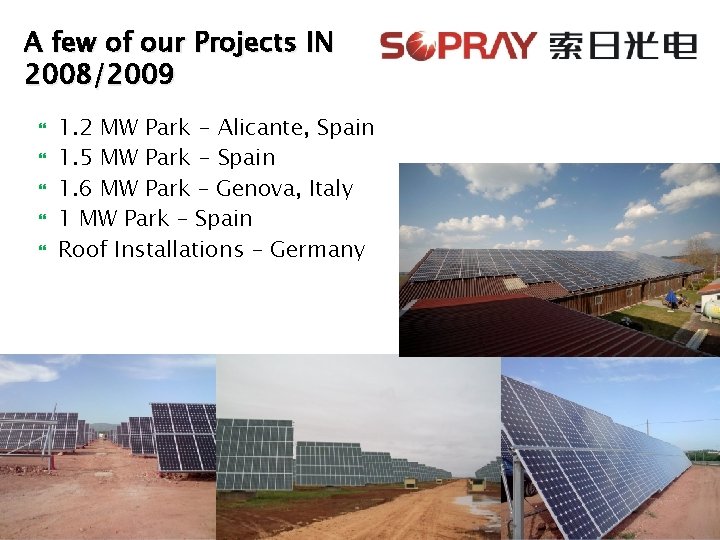 A few of our Projects IN 2008/2009 1. 2 MW Park - Alicante, Spain