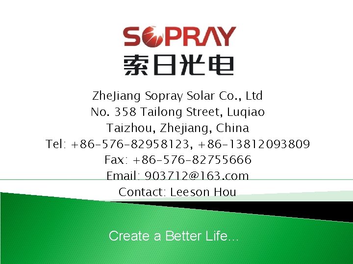 Zhe. Jiang Sopray Solar Co. , Ltd No. 358 Tailong Street, Luqiao Taizhou, Zhejiang,