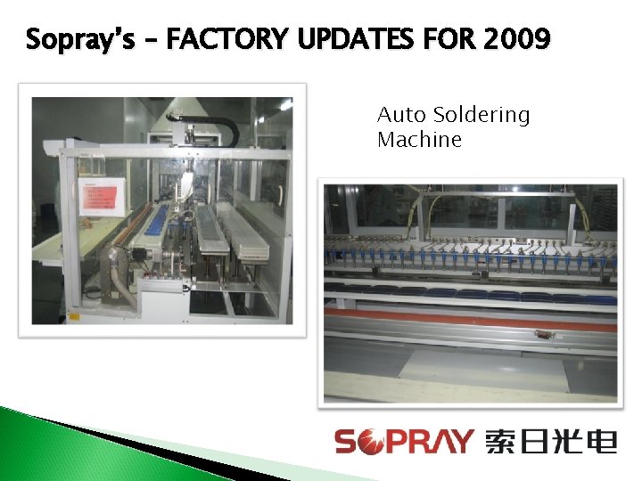 Sopray’s – FACTORY UPDATES FOR 2009 Auto Soldering Machine 