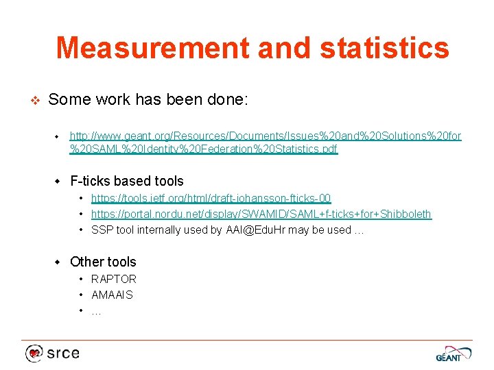 Measurement and statistics v Some work has been done: w http: //www. geant. org/Resources/Documents/Issues%20