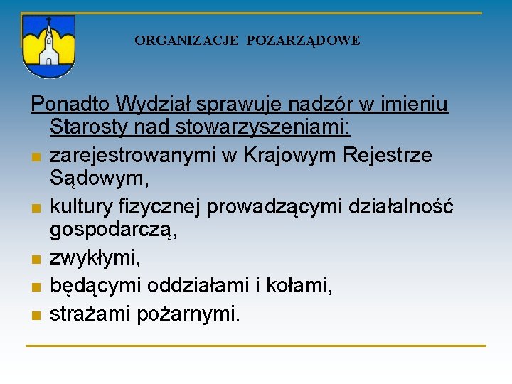 ORGANIZACJE POZARZĄDOWE Ponadto Wydział sprawuje nadzór w imieniu Starosty nad stowarzyszeniami: n zarejestrowanymi w