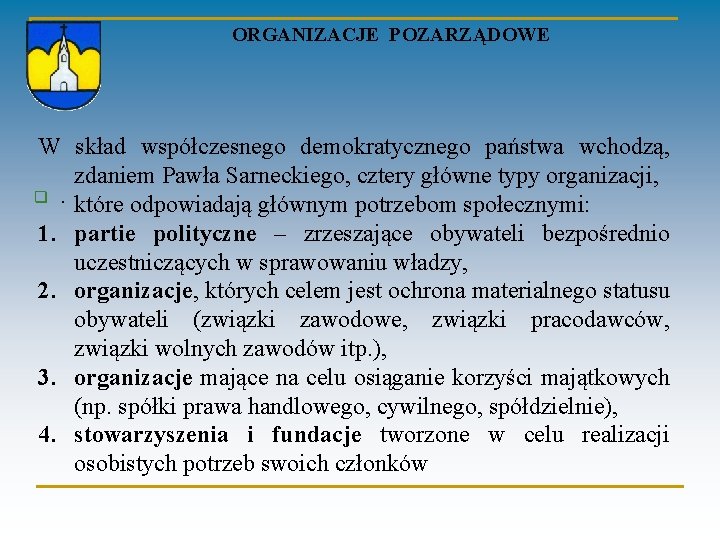 ORGANIZACJE POZARZĄDOWE W skład współczesnego demokratycznego państwa wchodzą, zdaniem Pawła Sarneckiego, cztery główne typy