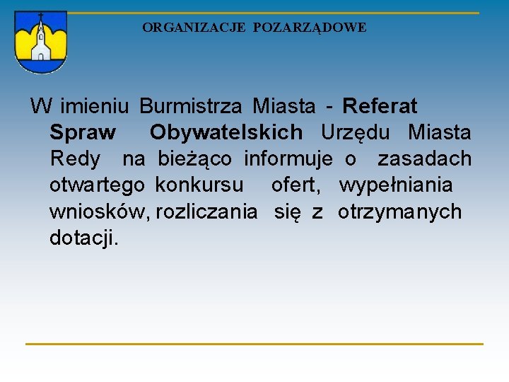 ORGANIZACJE POZARZĄDOWE W imieniu Burmistrza Miasta - Referat Spraw Obywatelskich Urzędu Miasta Redy na