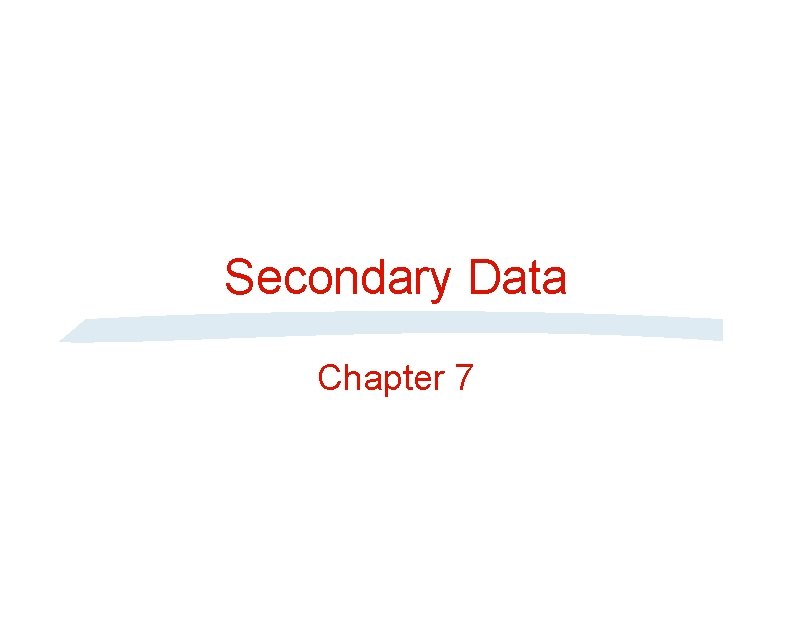 Secondary Data Chapter 7 