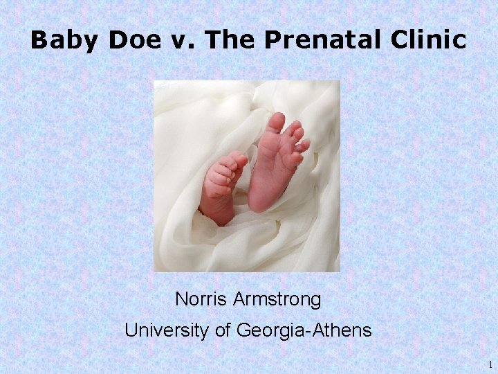 Baby Doe v. The Prenatal Clinic Norris Armstrong University of Georgia-Athens 1 