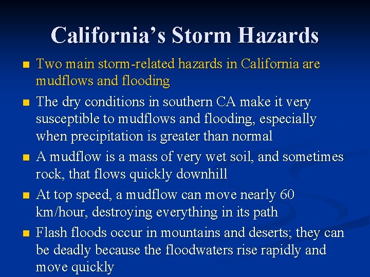 California’s Storm Hazards n n n Two main storm-related hazards in California are mudflows