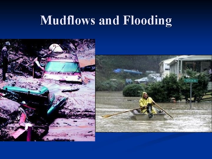 Mudflows and Flooding 