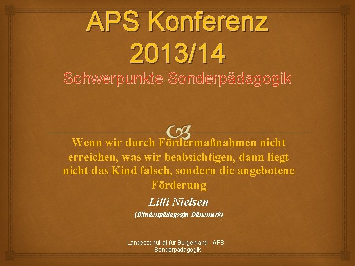 APS Konferenz 2013/14 Schwerpunkte Sonderpädagogik Wenn wir durch Fördermaßnahmen nicht erreichen, was wir beabsichtigen,