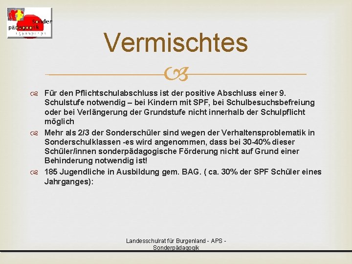 Vermischtes Für den Pflichtschulabschluss ist der positive Abschluss einer 9. Schulstufe notwendig – bei