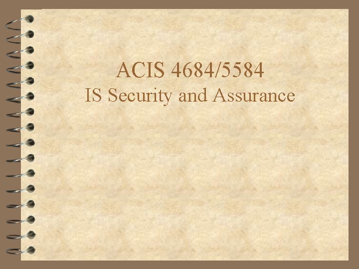 ACIS 4684/5584 IS Security and Assurance 