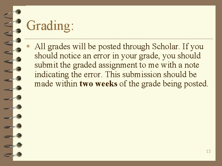 Grading: § All grades will be posted through Scholar. If you should notice an