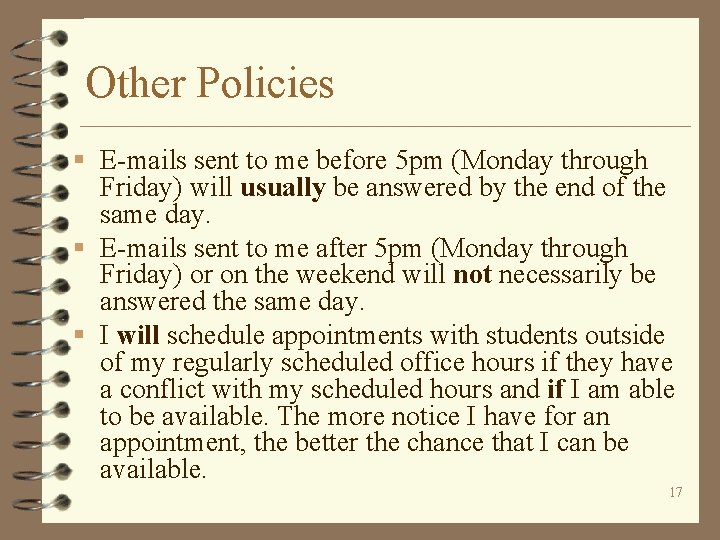 Other Policies § E-mails sent to me before 5 pm (Monday through Friday) will