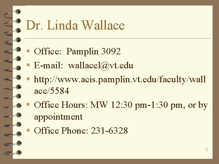 Dr. Linda Wallace § Office: Pamplin 3092 § E-mail: wallacel@vt. edu § http: //www.