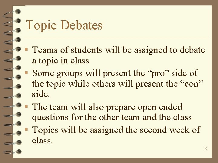 Topic Debates § Teams of students will be assigned to debate a topic in