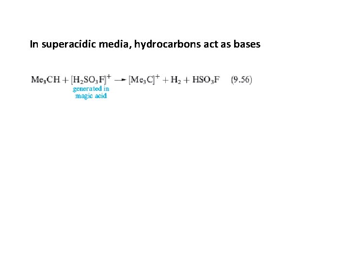 In superacidic media, hydrocarbons act as bases In superacidic media, hydrocarbons act as bases