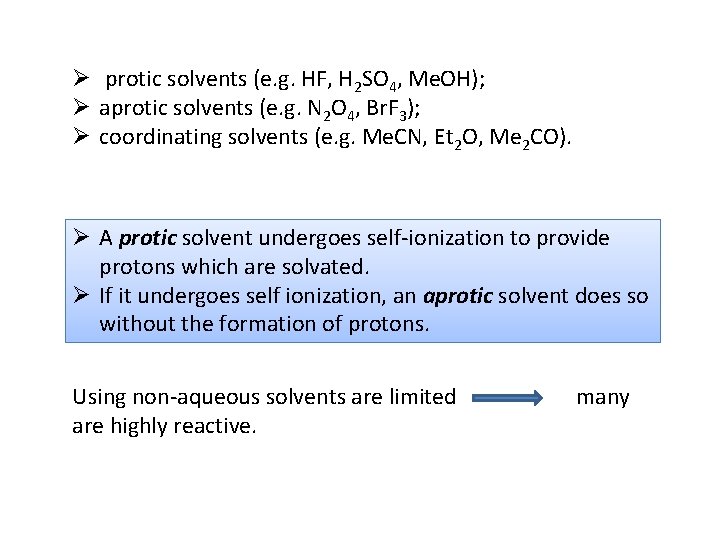Ø protic solvents (e. g. HF, H 2 SO 4, Me. OH); Ø aprotic Ø protic solvents (e. g. HF, H 2 SO 4, Me. OH); Ø aprotic