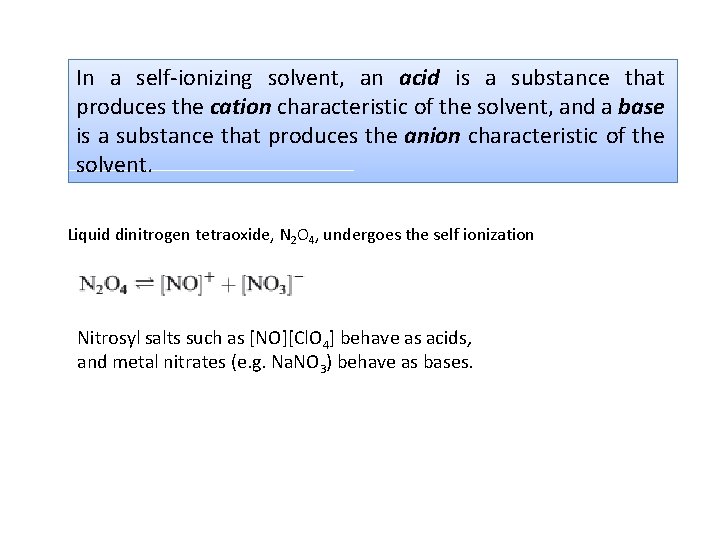 In a self-ionizing solvent, an acid is a substance that produces the cation characteristic In a self-ionizing solvent, an acid is a substance that produces the cation characteristic